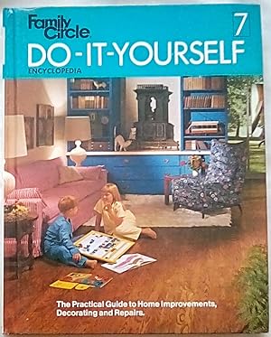 Family Circle Do-It-Yourself Encyclopedia Volume 7