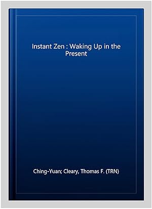 Immagine del venditore per Instant Zen : Waking Up in the Present venduto da GreatBookPrices