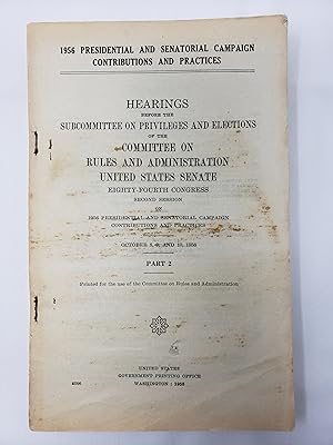 1956 Presidential and Senatorial Campaign Contributions and Practices - Hearings before the Subco...