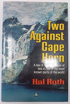 Immagine del venditore per Two Against Cape Horn: A Tale of high adventure at sea in one of the least known parts of the world venduto da Barberry Lane Booksellers