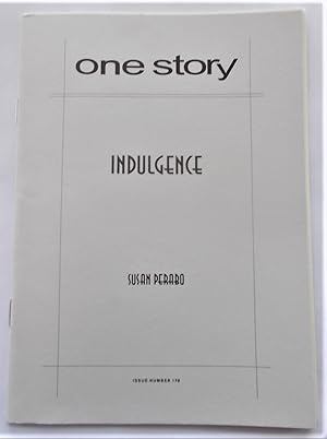 Seller image for Indulgence (One Story Issue No. 178 - Vol. 10 No. 30 - May 3, 2013) for sale by Bloomsbury Books