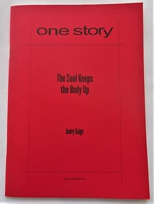 Seller image for The Soul Keeps the Body Up (One Story Issue No. 173 - Vol. 10 No. 25 - December 29, 2012) for sale by Bloomsbury Books