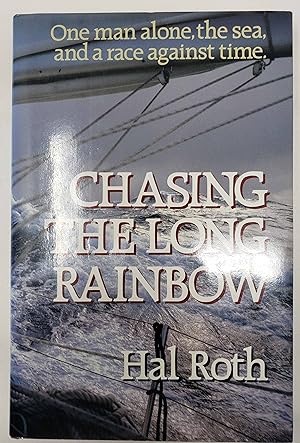 Chasing the Long Rainbow: The Drama of a Singlehanded Sailing Race Around the World