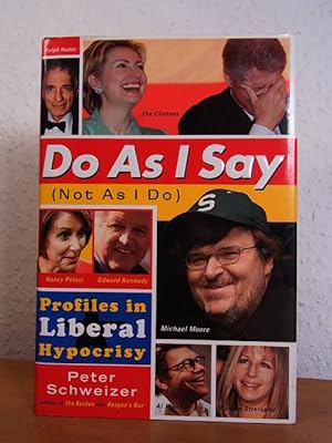 Seller image for Do as I say (not as I do). Profiles in Liberal Hypocrisy for sale by Antiquariat Weber