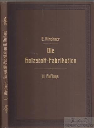 Die Holzschleiferei oder Holzstoff-Fabrikation Auch als II. Auflage des Abschnittes III. A. Holzs...