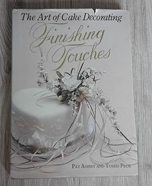 Seller image for The Art of Cake Decorating: Finishing Touches for sale by just books