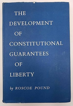 The Development of Constitutional Guarantees of Liberty