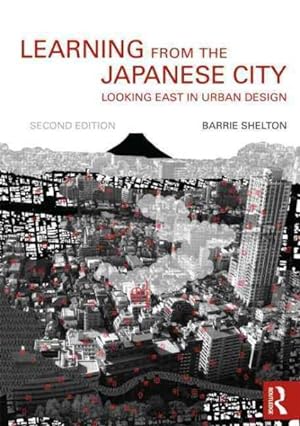 Immagine del venditore per Learning from the Japanese City : Looking East in Urban Design venduto da GreatBookPricesUK
