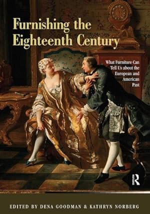 Imagen del vendedor de Furnishing the Eighteenth Century : What Furniture Can Tell Us About the European and American Past a la venta por GreatBookPricesUK