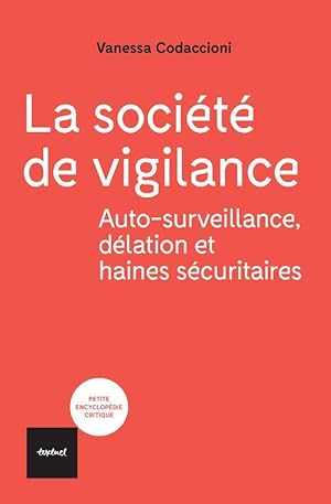 la société de vigilance ; autosurveillance, délation et haines sécuritaires