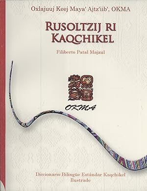 Image du vendeur pour Rusoltzij ri Kaqchikel = Diccionario Estndar Bilinge Kaqchikel-Espaol mis en vente par Masalai Press