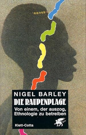 Seller image for Die Raupenplage: Von einem, der auszog, Ethnologie zu betreiben for sale by Antiquariat Armebooks