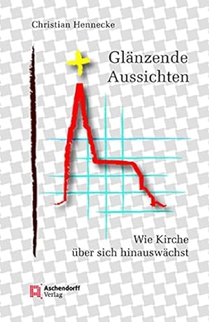 Seller image for Glnzende Aussichten: Wie Kirche ber sich hinauswchst for sale by Gabis Bcherlager
