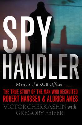 Seller image for Spy Handler: Memoir of KGB Officer: The True Story of the Man Who Recruited Robert Hanssen and Aldrich Ames (Paperback or Softback) for sale by BargainBookStores