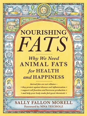 Imagen del vendedor de Nourishing Fats : Why We Need Animal Fats for Health and Happiness a la venta por GreatBookPrices
