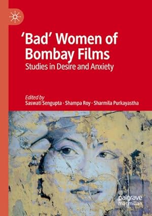 Seller image for 'Bad' Women of Bombay Films : Studies in Desire and Anxiety for sale by AHA-BUCH GmbH