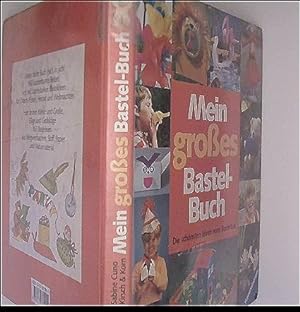 Mein großes Bastelbuch. Band 1. Die schönsten Ideen vom Bastelbär. 166 Basteleien für Ostern, Fer...