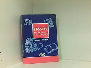 Diccionario Escolar De Sinonimos Y Antonimos / School Dictionary of Synonyms and Antonyms: Lengua...