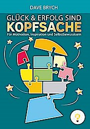 Seller image for Glck und Erfolg sind Kopfsache: Fr Motivation, Inspiration und Selbstbewusstsein for sale by AHA-BUCH