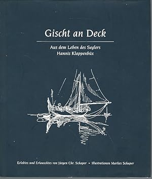 Immagine del venditore per Gischt an Deck. Aus dem Leben des Seglers Hannis Klappenbx. Erlebtes und Erlauschtes. von Jrgen Chr. Schaper. Ill. von Marlies Schaper / Edition Die Barque. venduto da Lewitz Antiquariat