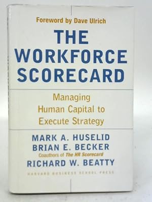 Bild des Verkufers fr The Workforce Scorecard: Managing Human Capital To Execute Strategy zum Verkauf von World of Rare Books