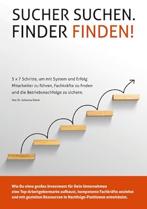 Bild des Verkufers fr Sucher suchen. Finder finden! : 5 x 7 Schritte, um mit System und Erfolg Mitarbeiter zu fhren, Fachkrfte zu finden und die Betriebsnachfolge zu sichern. zum Verkauf von AHA-BUCH GmbH