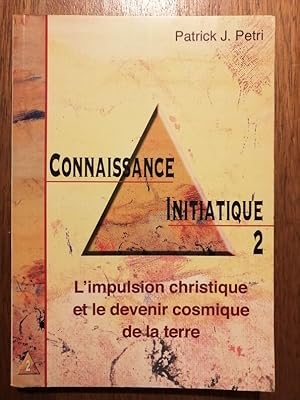 Connaissance initiatique Tome 2 L impulsion christique et le devenir cosmique de la terre 2005 - ...