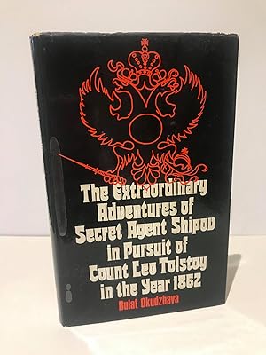 Bild des Verkufers fr The Extraordinary Adventures Of Secret Agent Shipov in Pursuit of Count Leo Tolstoy in the Year 1862 zum Verkauf von Elder Books