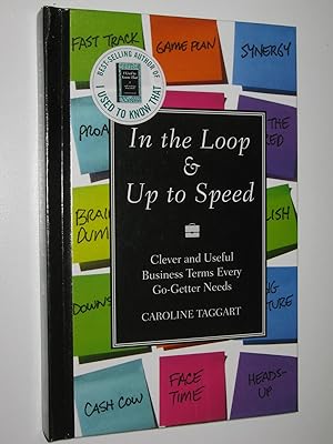 In The Loop & Up To Speed : Clever and Useful Business Terms Every Go-Getter Needs
