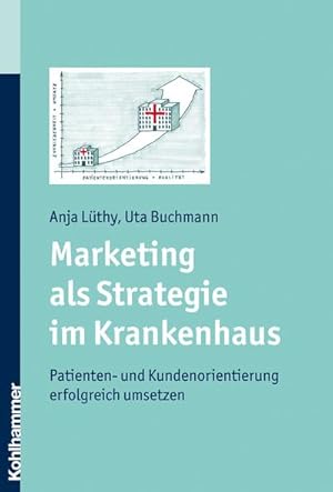 Seller image for Marketing als Strategie im Krankenhaus: Patienten- und Kundenorientierung erfolgreich umsetzen for sale by unifachbuch e.K.