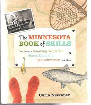 Seller image for The Minnesota Book of Skills: Your Guide to Smoking Whitefish, Sauna Etiquette, Tick Extraction, and More for sale by EdmondDantes Bookseller