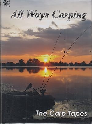 Imagen del vendedor de ALL WAYS CARPING: THE CARP TAPES. Compiled and edited by Graham Kent. a la venta por Coch-y-Bonddu Books Ltd