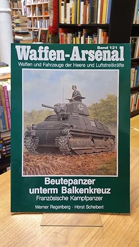 Seller image for Waffen-Arsenal - Band 121: Beutepanzer unterm Balkenkreuz - Franzsische Kampfpanzer, for sale by Antiquariat Orban & Streu GbR