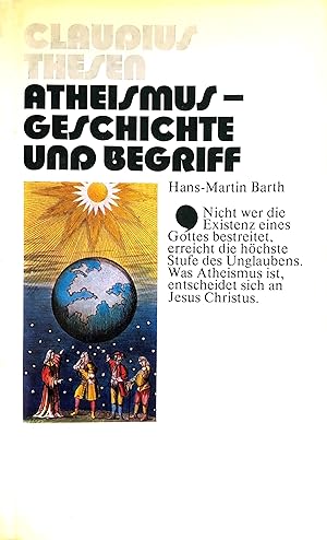 Atheismus, Geschichte und Begriff - (= Claudius Thesen Heft 6)