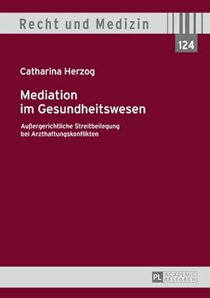 Seller image for Mediation im Gesundheitswesen : Auergerichtliche Streitbeilegung bei Arzthaftungskonflikten for sale by AHA-BUCH GmbH