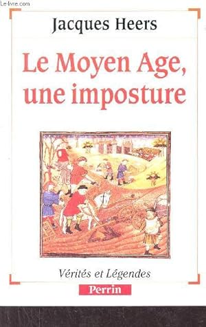 Seller image for Le Moyen Age une imposture - Collection vrits et lgendes. for sale by Le-Livre