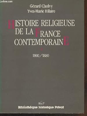 Bild des Verkufers fr Histoire religieuse de la France contemporaine Tome 1 : 1800/1880 zum Verkauf von Le-Livre