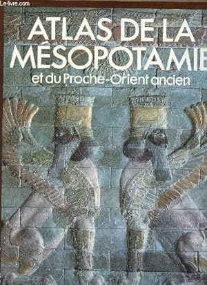 Bild des Verkufers fr Atlas de la Msopotamie et du Proche-Orient ancien. zum Verkauf von Le-Livre
