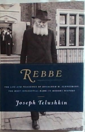 Bild des Verkufers fr Rebbe: The Life and Teachings of Menachem M. Schneerson, the Most Influential Rabbi in Modern History zum Verkauf von Chapter 1