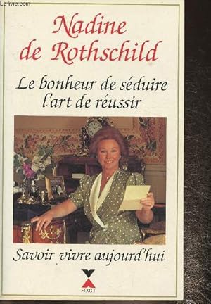 Image du vendeur pour Le bonheur de sduire, l'art de russir- Savoir-vivre aujourd'hui mis en vente par Le-Livre