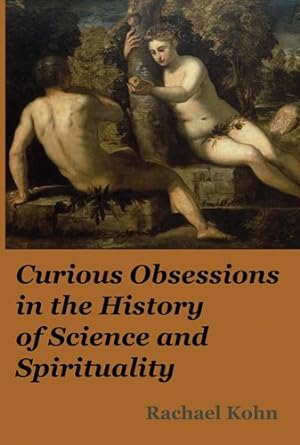 Seller image for Curious Obsessions : In the History of Science and Spirituality for sale by GreatBookPrices