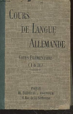 Seller image for Cours de Langue Allemande : Cours lmentaire premire et deuxime parties runies - Exercices de lecture, d'criture, de traduction et de conversation for sale by Le-Livre