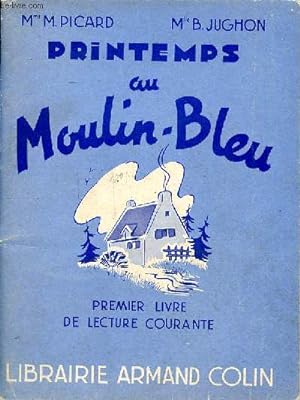Seller image for Printemps au Moulin Bleu Premier livre de lecture courante for sale by Le-Livre