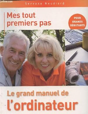 Seller image for Mes tout premiers pas - Le grand manuel de l'ordinateur pour grands dbutants for sale by Le-Livre