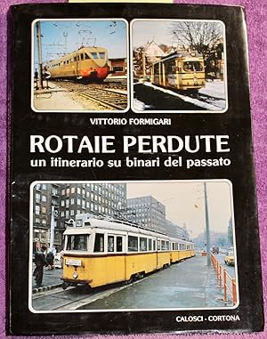 ROTAIE PERDUTE un Itinerario su Binari del Passato