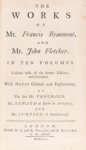 Bild des Verkufers fr The Works of Mr. Francis Beaumont and Mr. John Fletcher. Volume the First. [- Tenth.] Printed under the Inspection of Mr. Theobald zum Verkauf von Maggs Bros. Ltd ABA, ILAB, PBFA, BA