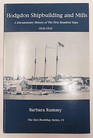 Seller image for Hodgdon Shipbuilding and Mills: A Documentary History of the First Hundred Years 1816-1916 for sale by Barberry Lane Booksellers