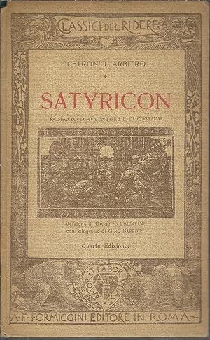 Immagine del venditore per SATYRICON - ROMANZO D'AVVENTURE E DI COSTUMI CLASSICI DEL RIDERE - QUARTA EDIZIONE venduto da Libreria Rita Vittadello