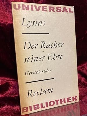 Der Rächer seiner Ehre. Gerichtsreden. Aus dem Griechischen. Auswahl, Übersetzung, Nachwort und W...