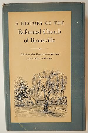 Bild des Verkufers fr A History Of The Reformed Church Of Bronxville In Commemoration of its Centenary, November 5, 1950 zum Verkauf von Martin Kaukas Books